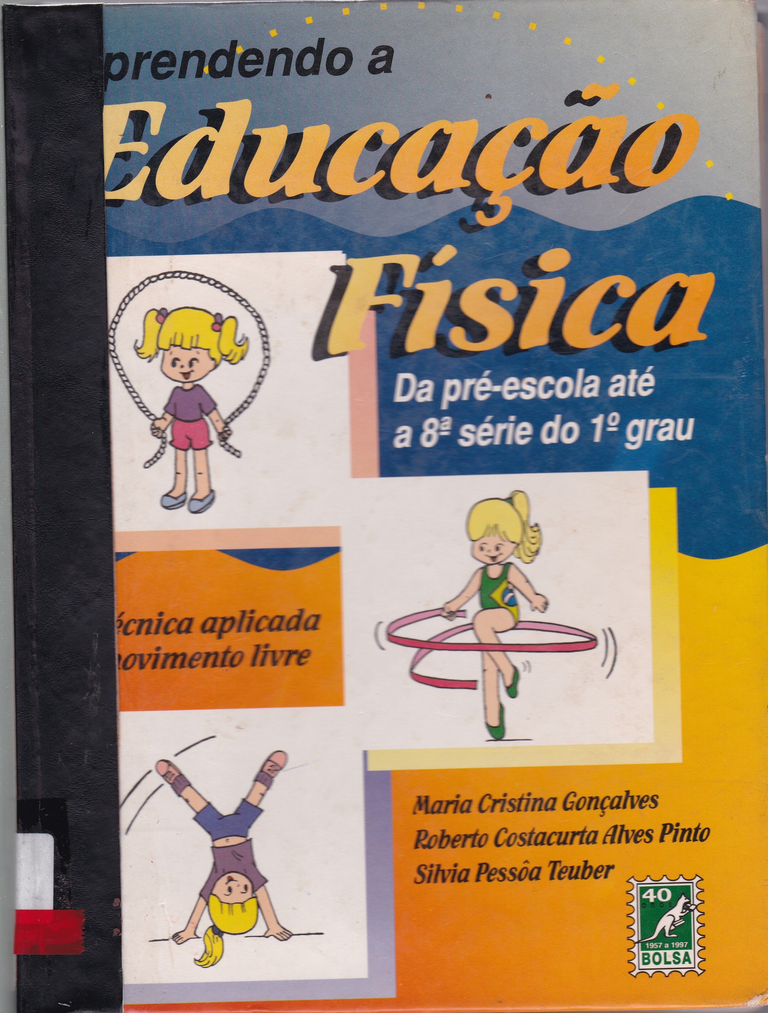 APRENDENDO A EDUCAÇÃO FÍSICA DA PRÉ-ESCOLA A 8ª SÉRIE DO 1º GRAU