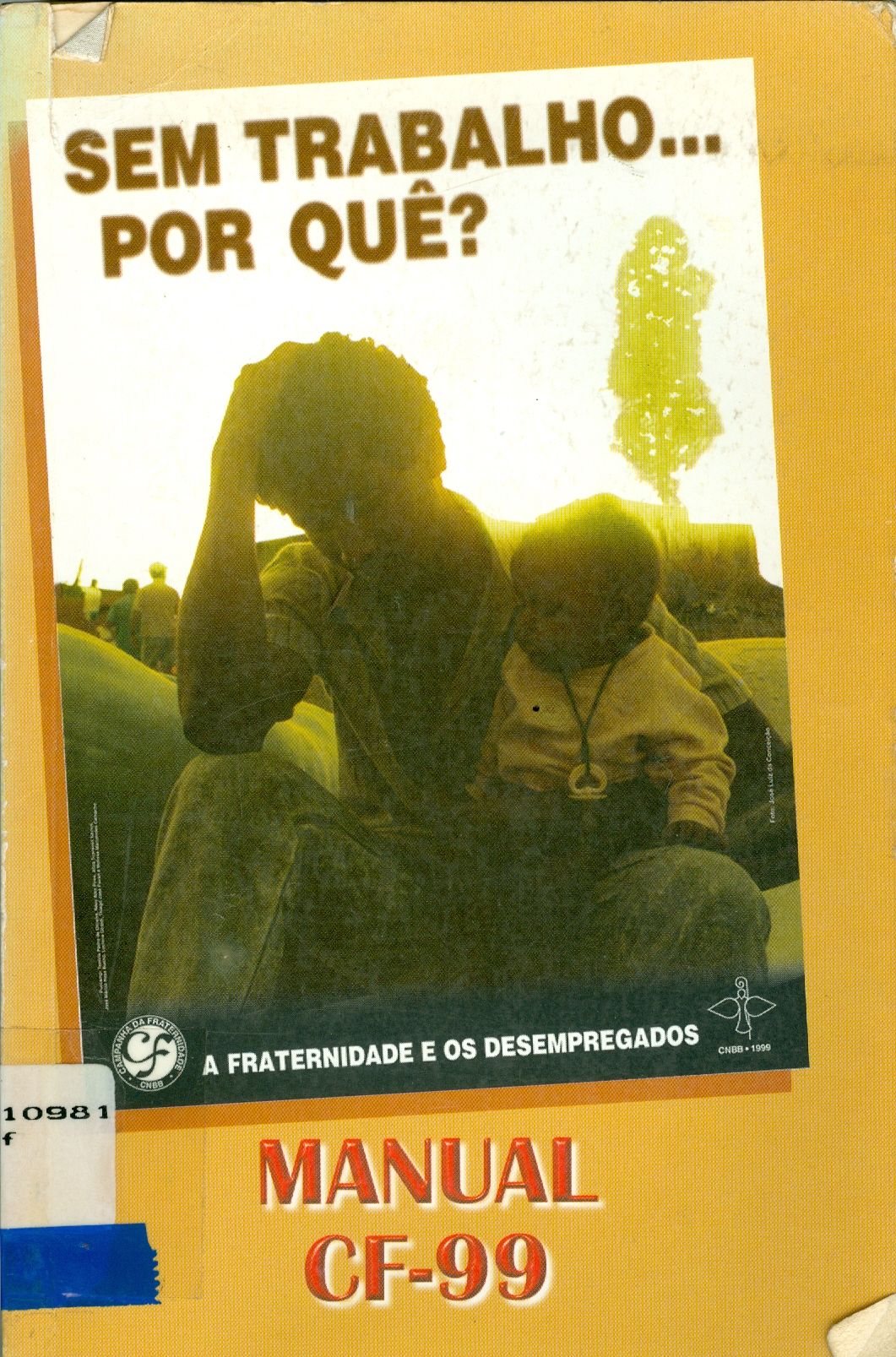 A FRATERNINDADE E OS DESEMPREGADOS: SEM TRABALHO... POR QUE? 
