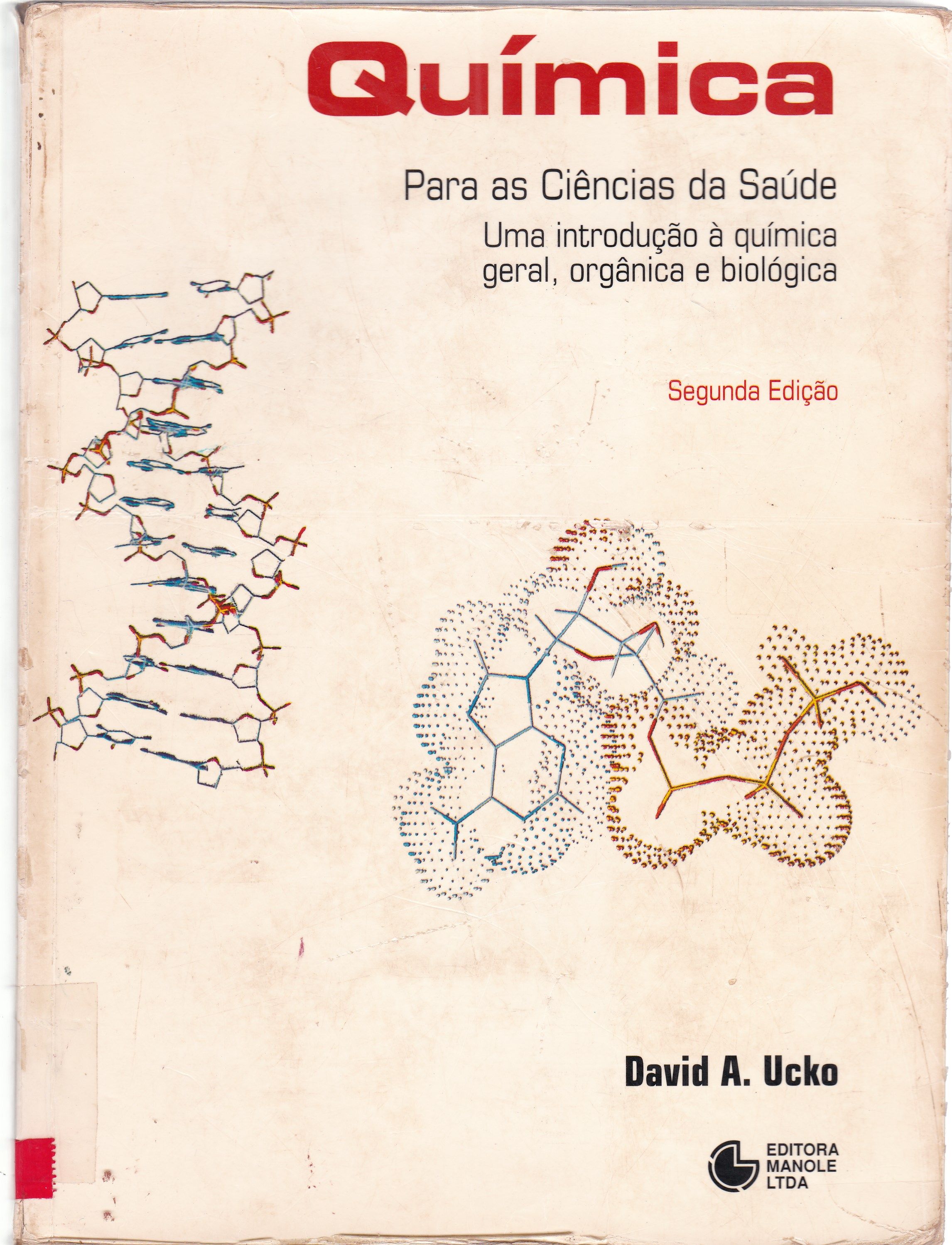 QUÍMICA PARA AS CIÊNCIAS DA SAÚDE: UMA INTRODUÇÃO A QUÍMICA GERAL, ORGÂNICA E BIOLÓGICA 