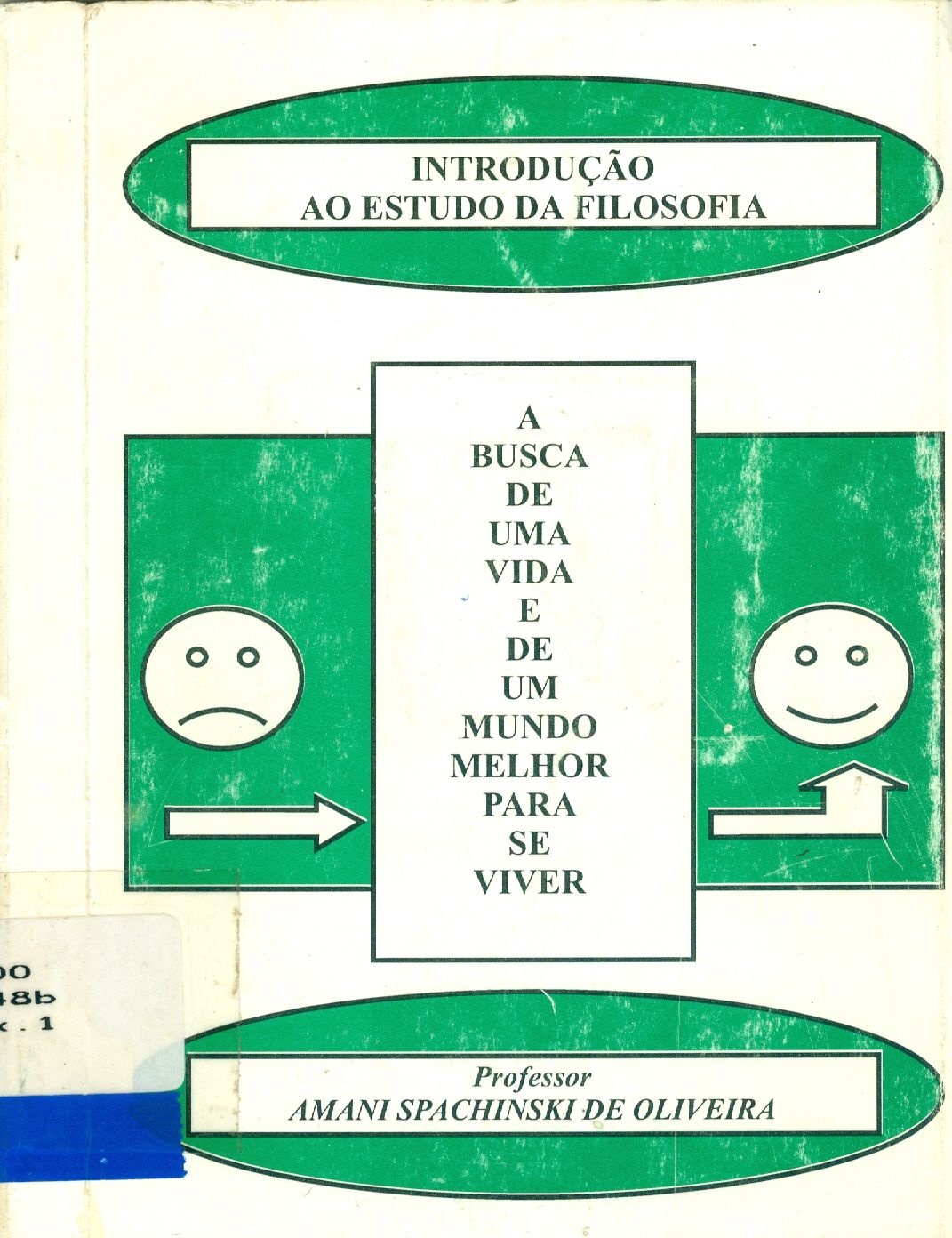 INTRODUÇÃO AO ESTUDO DA FILOSOFIA: A BUSCA DE UMA VIDA E DE UM MUNDO MELHOR PARA SE VIVER