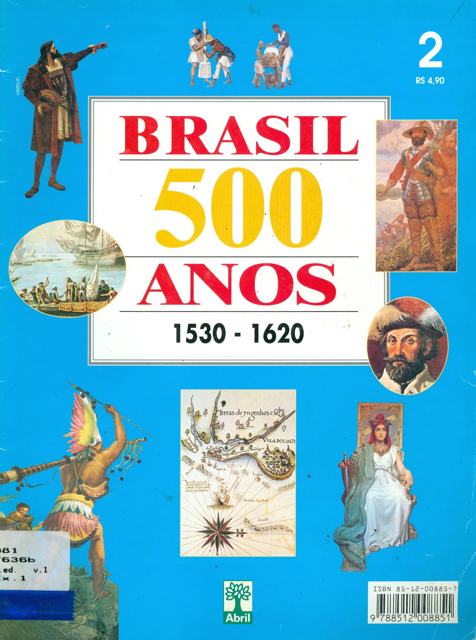 BRASIL 500 ANOS: 1530-1620 