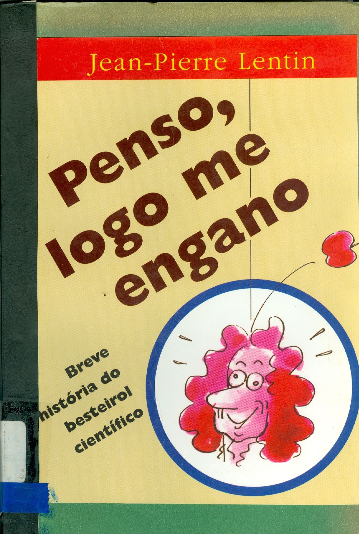 PENSO, LOGO ME ENGANO: BREVE HISTÓRIA DO BESTEIROL CIENTÍFICO