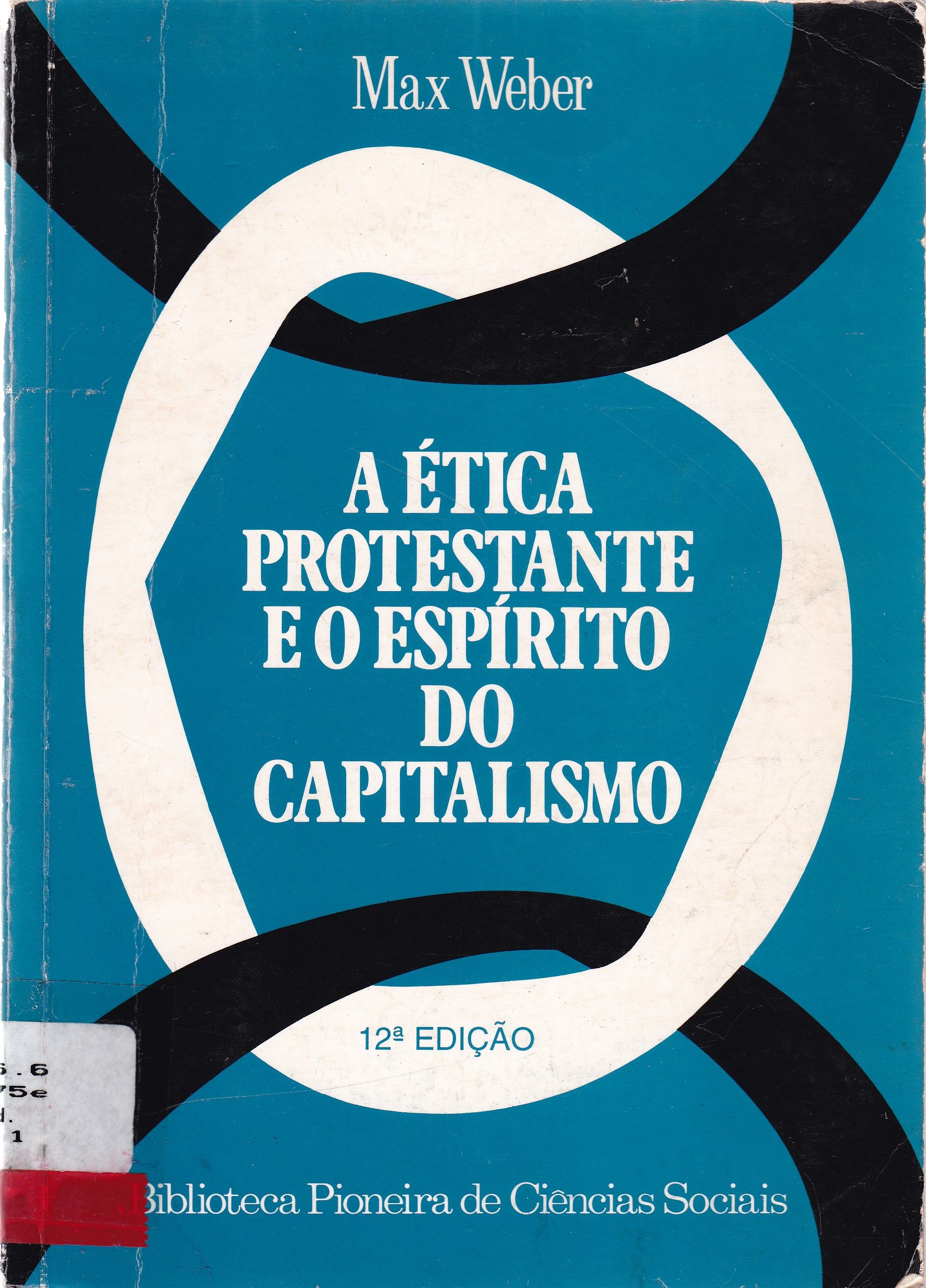 A ÉTICA PROTESTANTE E O ESPÍRITO DO CAPITALISMO