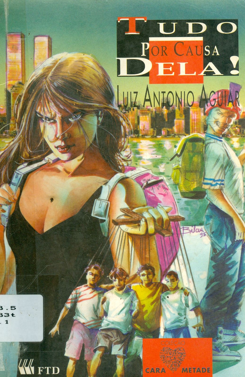 TUDO POR CAUSA DELA!