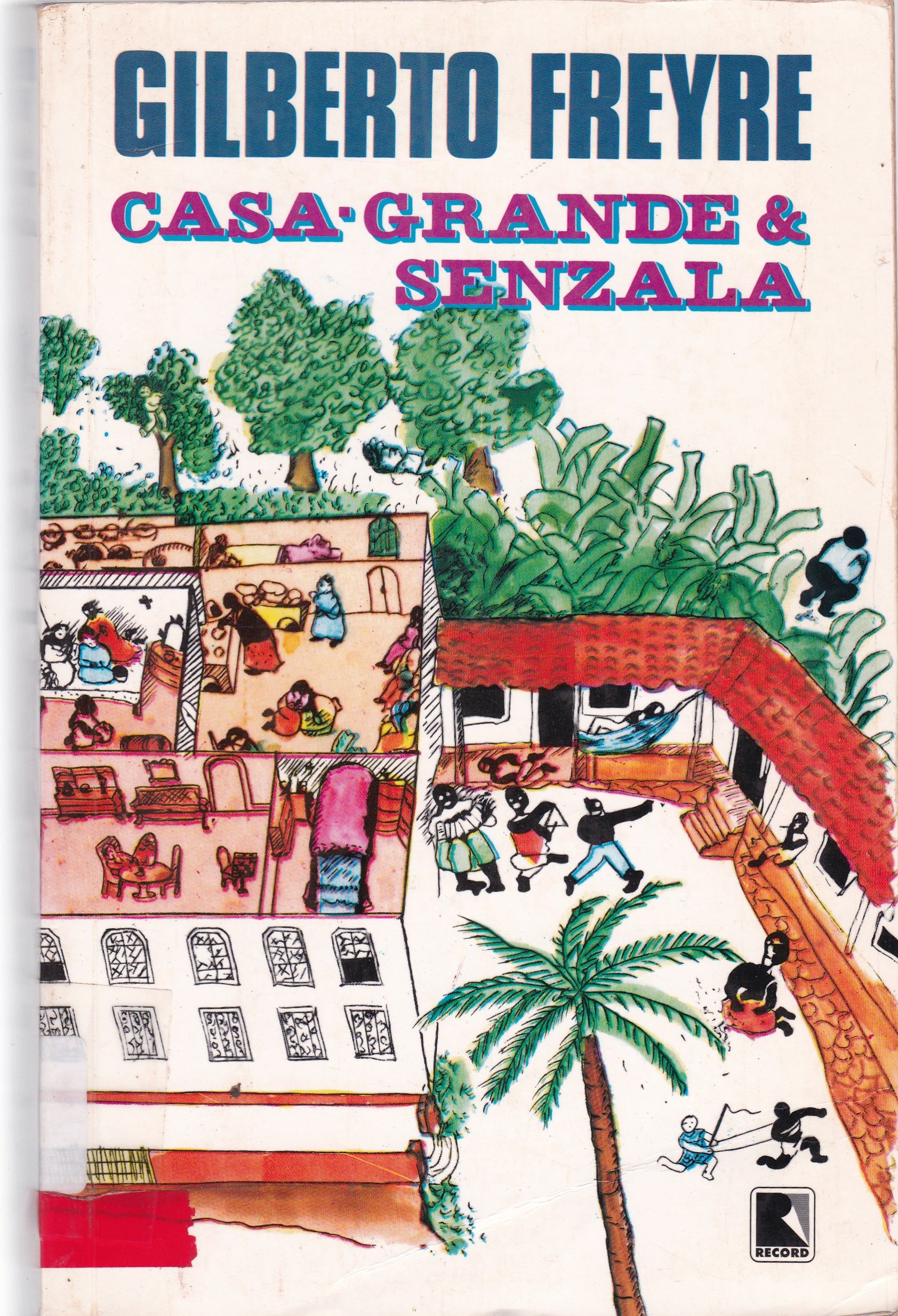 CASA-GRANDE E SENZALA: FORMAÇÃO DA FAMÍLIA BRASILEIRA SOB O REGIME DA ECONOMIA PATRIARCAL 