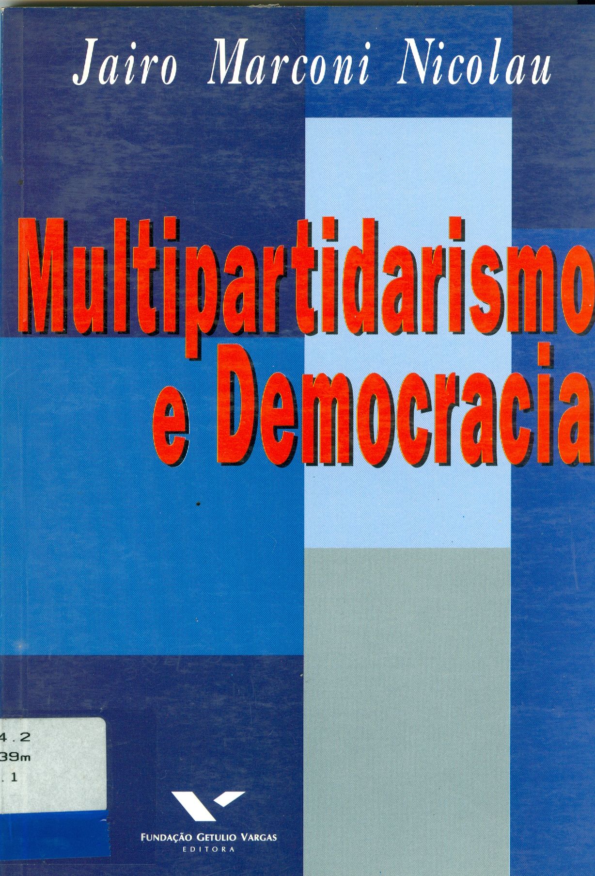 MULTIPARTIDARISMO E DEMOCRACIA: UM ESTUDO SOBRE O SISTEMA PARTIDÁRIO BRASILEIRO