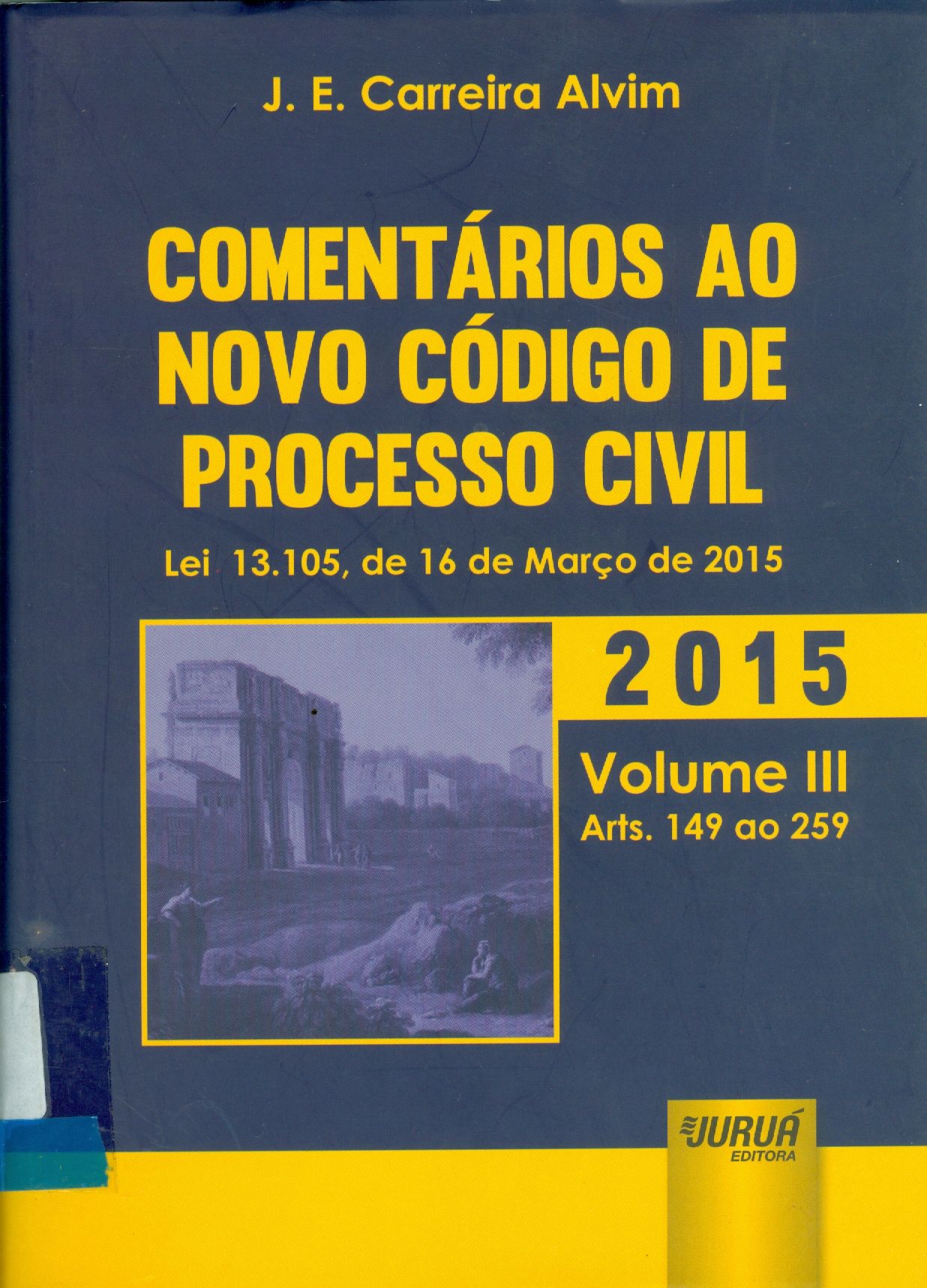COMENTÁRIOS AO NOVO CÓDIGO DE PROCESSO CIVIL: LEI 13.105 - ARTS. 149 AO 259