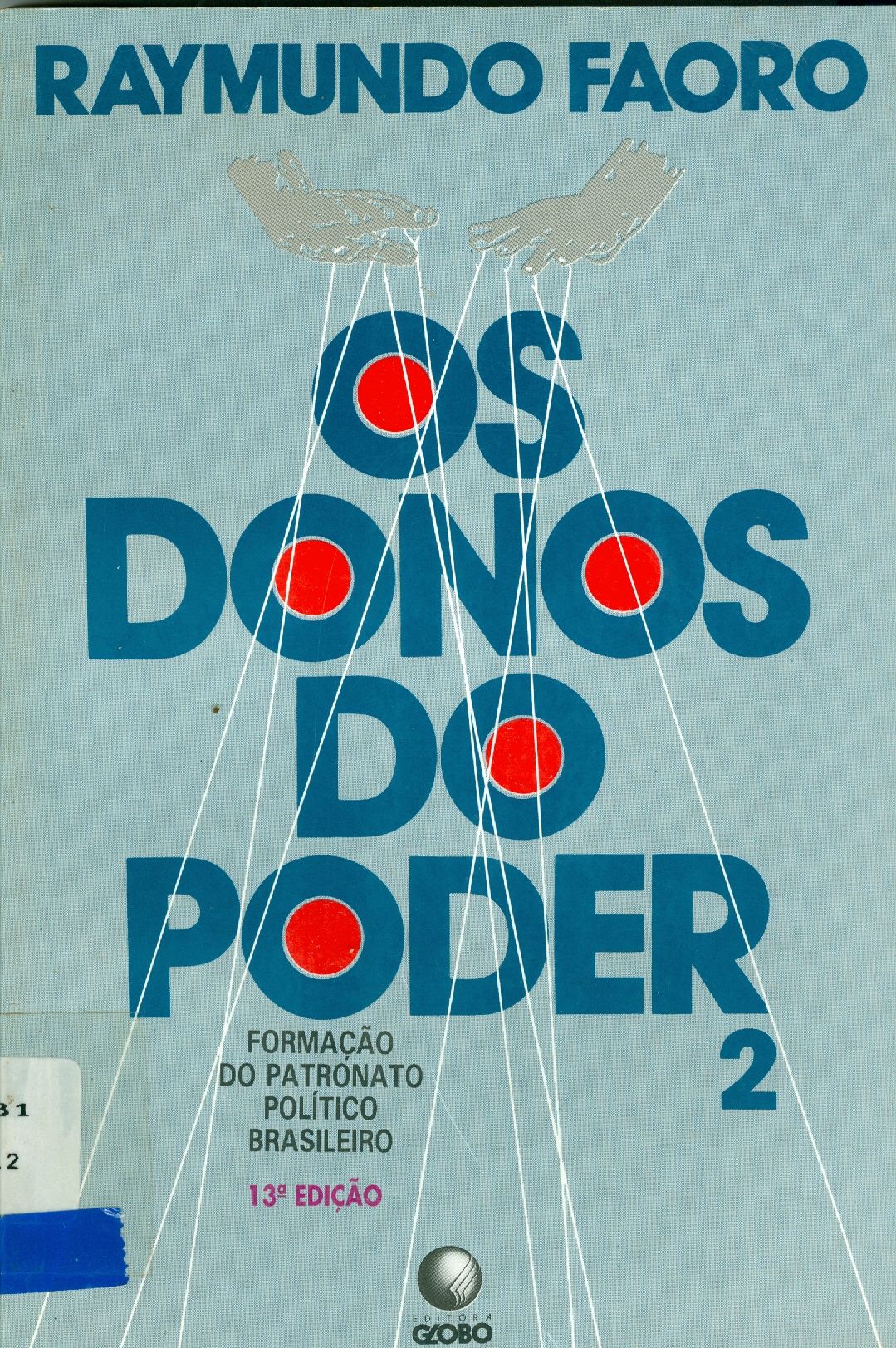 OS DONOS DO PODER: FORMAÇÃO DO PATRONATO POLÍTICO BRASILEIRO - V. 2