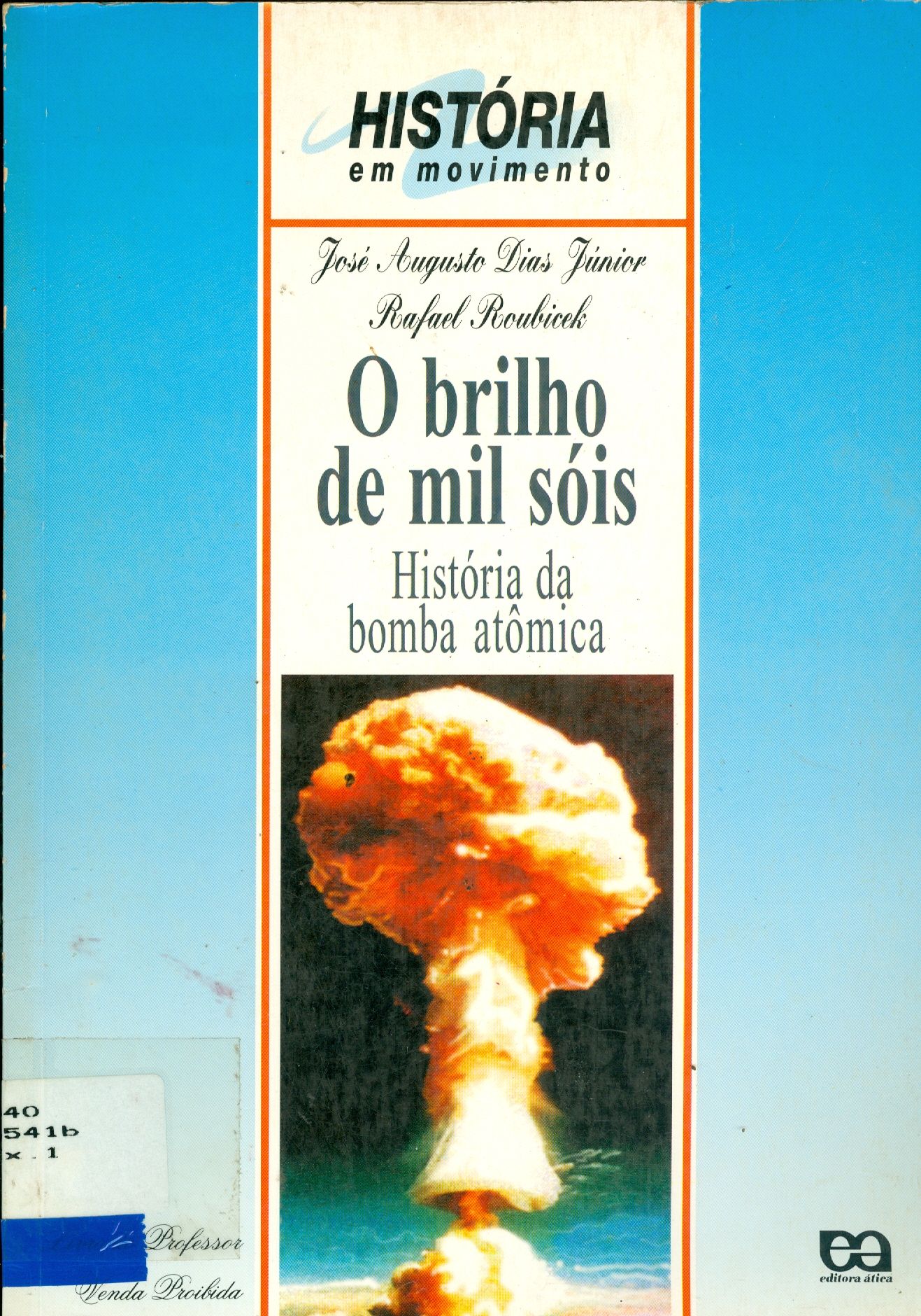 O BRILHO DE MIL SÓIS: HISTÓRIA DA BOMBA ATÔMICA