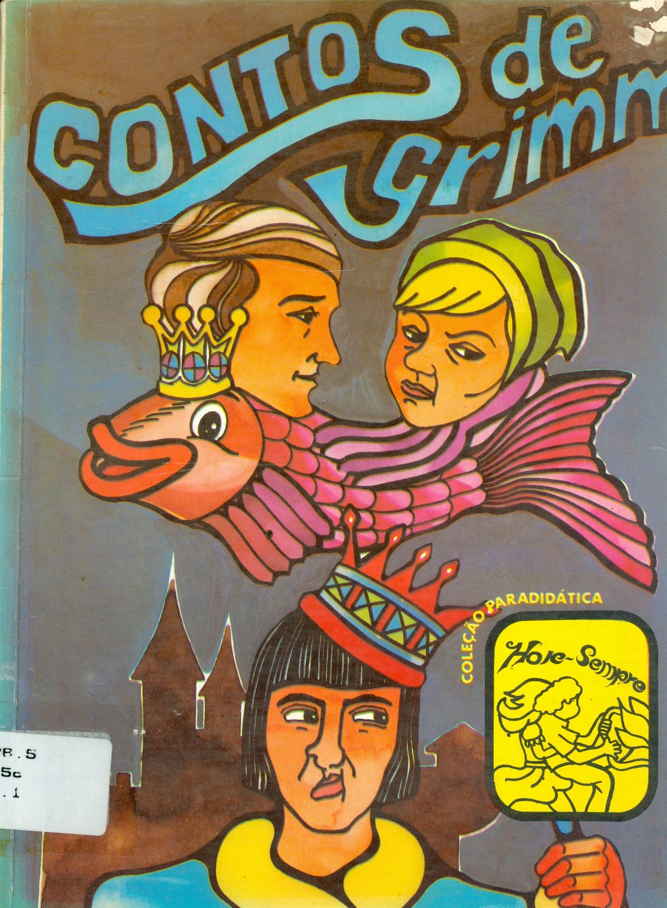 CONTOS DE GRIMM: O PESCADOR E SUA MULHER, O REI BICO DE TORDO