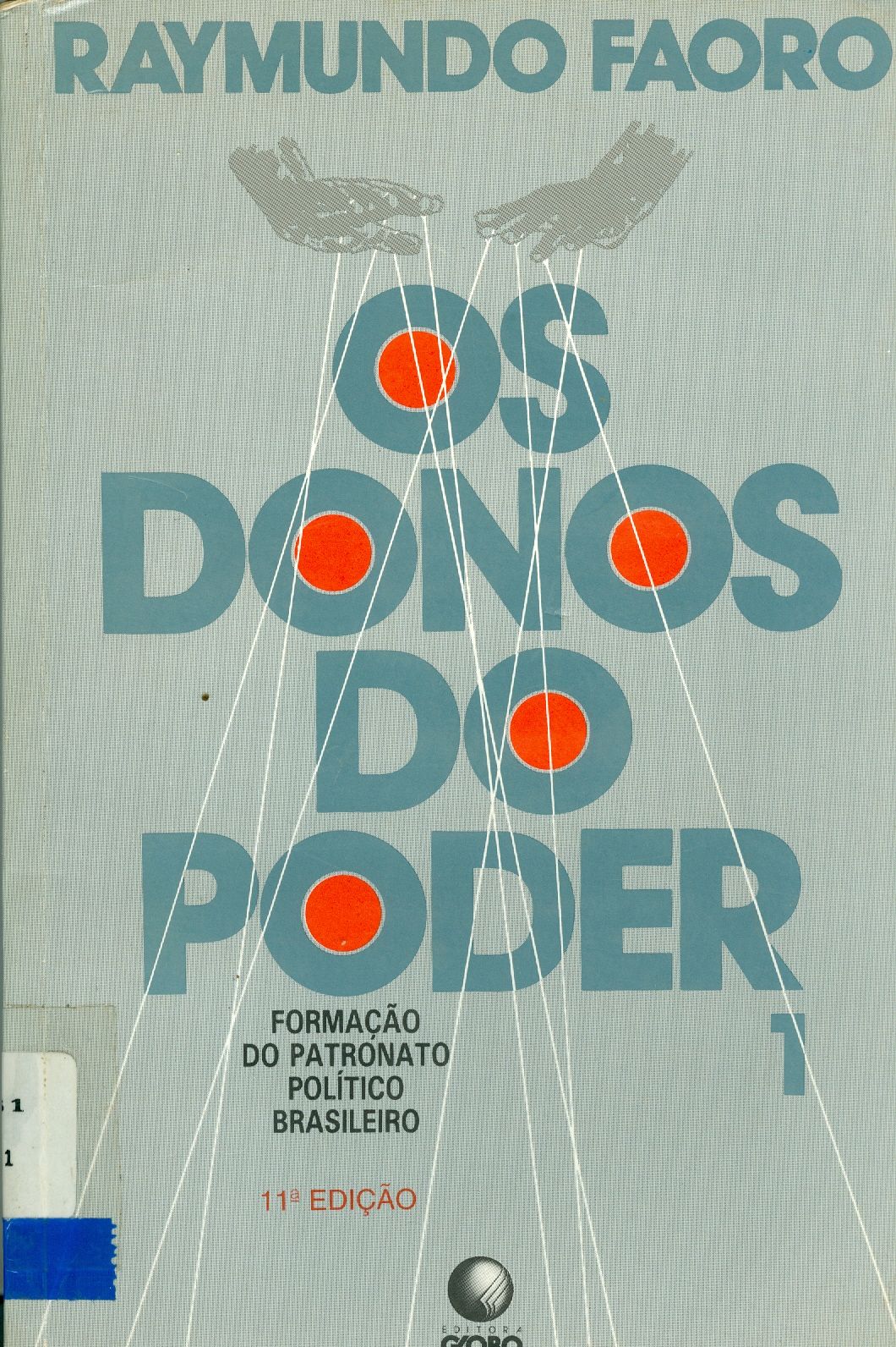OS DONOS DO PODER: FORMAÇÃO DO PATRONATO POLÍTICO BRASILEIRO - V.1