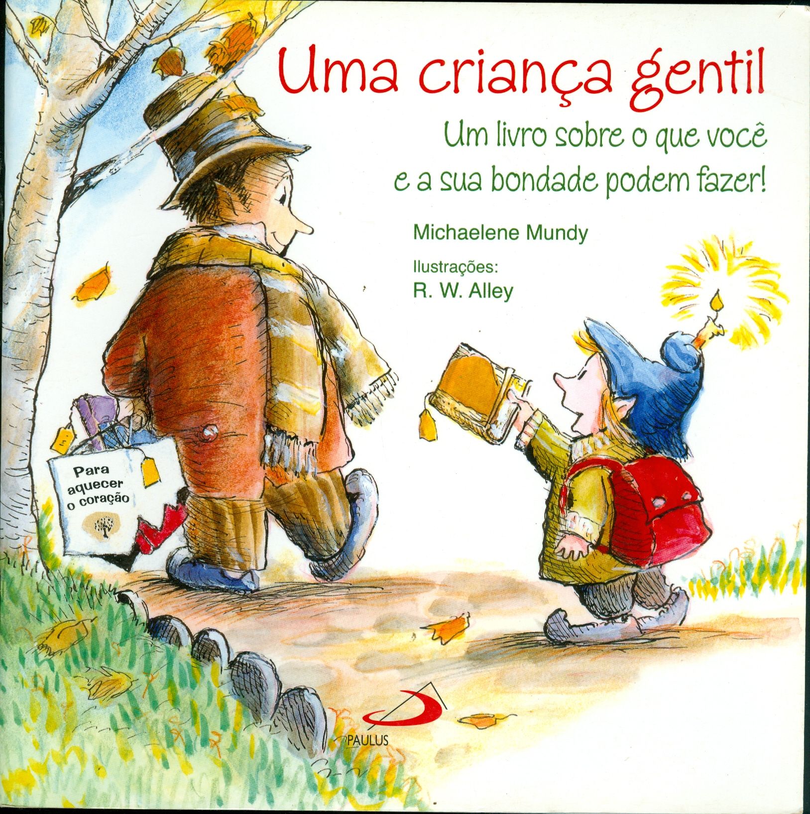 CRIANÇA GENTIL, UMA : UM LIVRO SOBRE O QUE VOCÊ E SUA BONDADE PODEM FAZER!