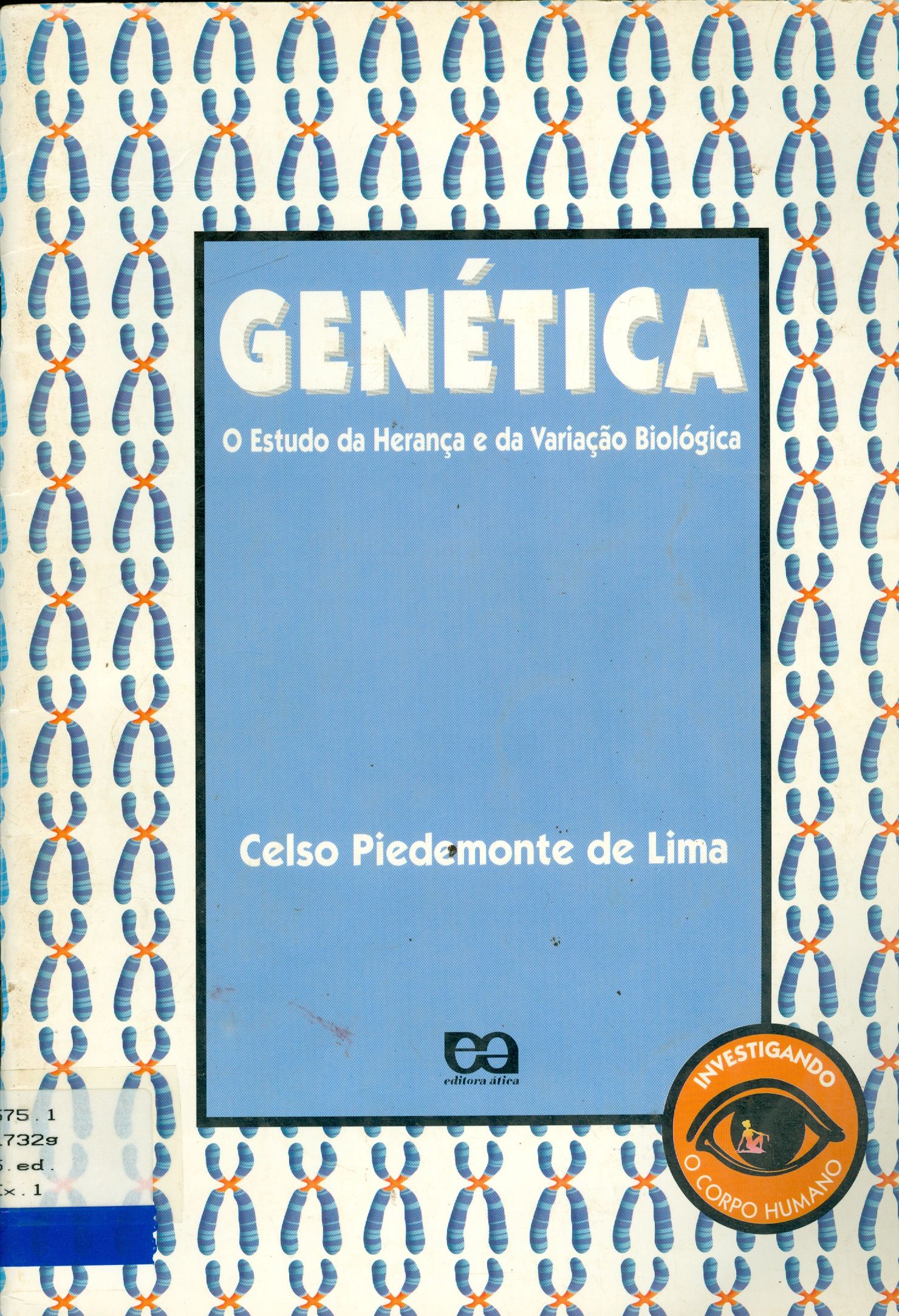 GENÉTICA: O ESTUDO DA HERANÇA E DA VARIAÇÃO BIOLÓGICA 