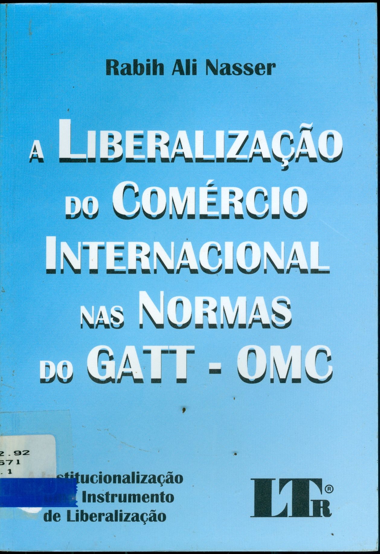 A LIBERALIZAÇÃO DO COMÉRCIO INTERNACIONAL NAS NORMAS DO GATT - OMC